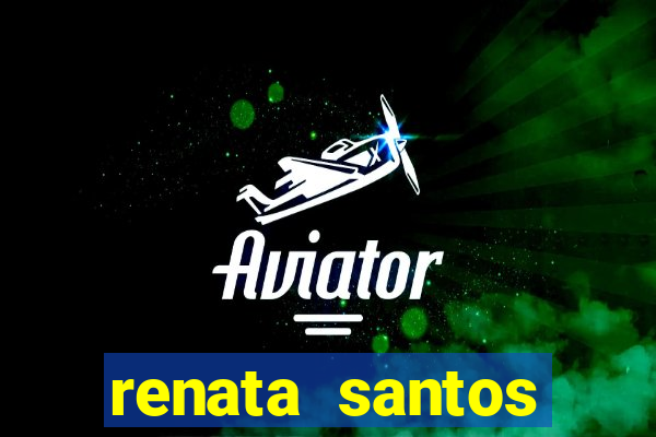 renata santos youtube nua